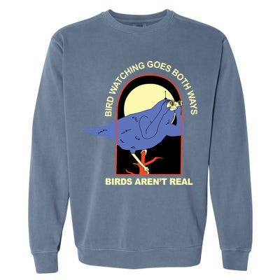 Bird Watching Goes Both Ways Bird Aren’T Real Garment-Dyed Sweatshirt