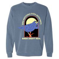 Bird Watching Goes Both Ways Bird Aren’T Real Garment-Dyed Sweatshirt