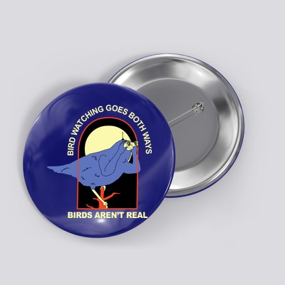 Bird Watching Goes Both Ways Bird Aren’T Real Button