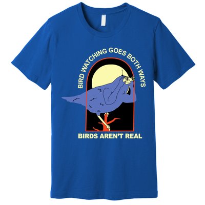 Bird Watching Goes Both Ways Bird Aren’T Real Premium T-Shirt