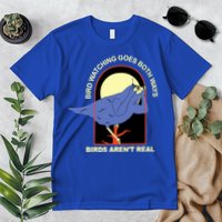 Bird Watching Goes Both Ways Bird Aren’T Real Premium T-Shirt