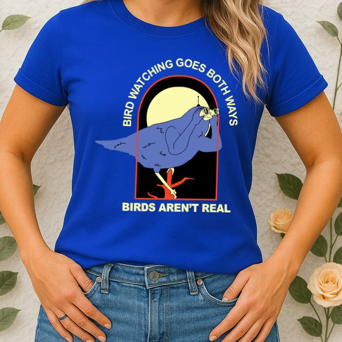 Bird Watching Goes Both Ways Bird Aren’T Real Womens T-Shirt