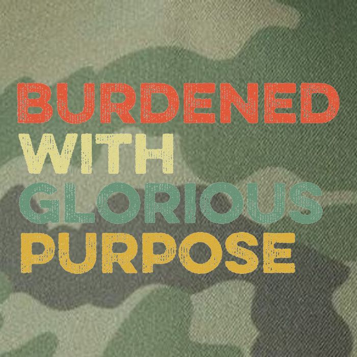 Burdened With Glorious Purpose Quote Meme Funny Saying Legacy Tie Dye Trucker Hat