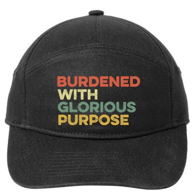 Burdened With Glorious Purpose Quote Meme Funny Saying 7-Panel Snapback Hat