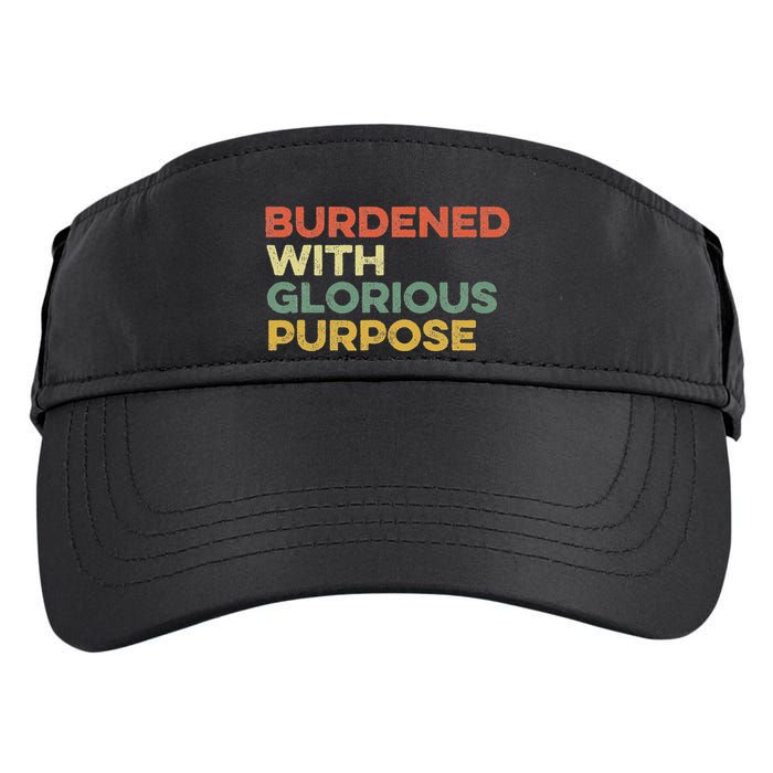 Burdened With Glorious Purpose Quote Meme Funny Saying Adult Drive Performance Visor