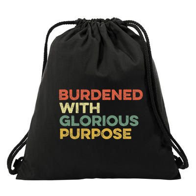 Burdened With Glorious Purpose Quote Meme Funny Saying Drawstring Bag