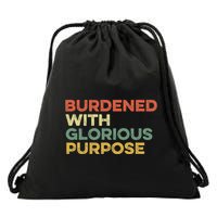 Burdened With Glorious Purpose Quote Meme Funny Saying Drawstring Bag