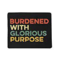 Burdened With Glorious Purpose Quote Meme Funny Saying Mousepad