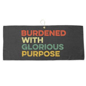 Burdened With Glorious Purpose Quote Meme Funny Saying Large Microfiber Waffle Golf Towel