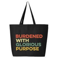 Burdened With Glorious Purpose Quote Meme Funny Saying 25L Jumbo Tote