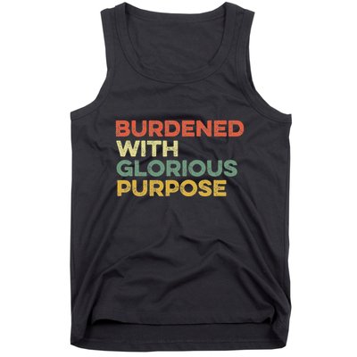 Burdened With Glorious Purpose Quote Meme Funny Saying Tank Top