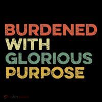 Burdened With Glorious Purpose Quote Meme Funny Saying Tank Top