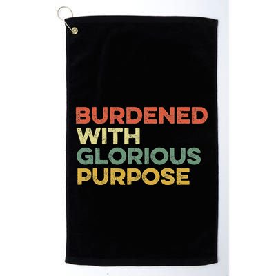 Burdened With Glorious Purpose Quote Meme Funny Saying Golf Towel