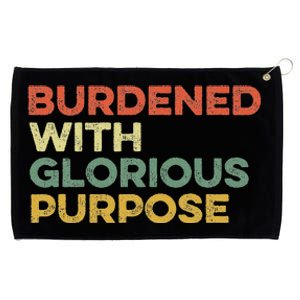 Burdened With Glorious Purpose Quote Meme Funny Saying Grommeted Golf Towel