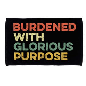 Burdened With Glorious Purpose Quote Meme Funny Saying Microfiber Hand Towel