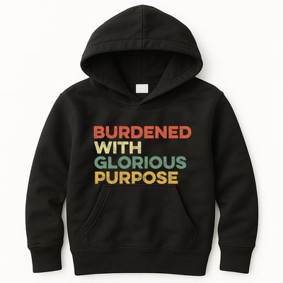 Burdened With Glorious Purpose Quote Meme Funny Saying Kids Hoodie