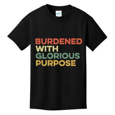 Burdened With Glorious Purpose Quote Meme Funny Saying Kids T-Shirt