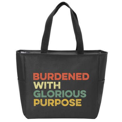 Burdened With Glorious Purpose Quote Meme Funny Saying Zip Tote Bag