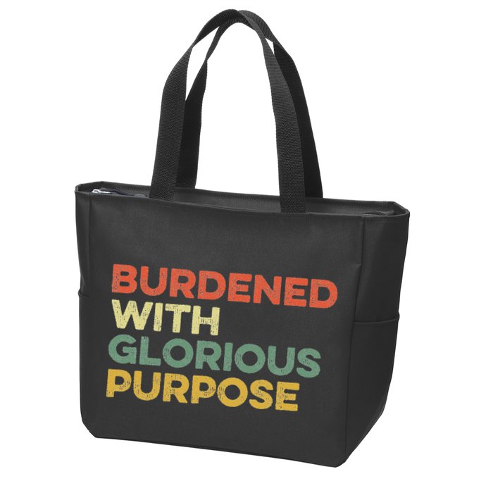 Burdened With Glorious Purpose Quote Meme Funny Saying Zip Tote Bag