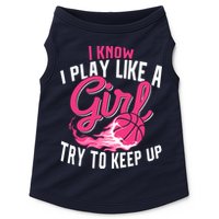 Basketball Wo Girl I Know I Play Like A Girl Basketball Doggie Tank