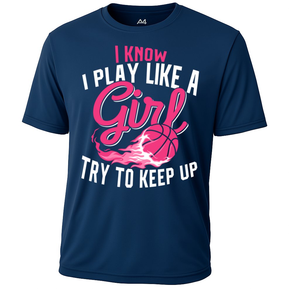 Basketball Wo Girl I Know I Play Like A Girl Basketball Cooling Performance Crew T-Shirt