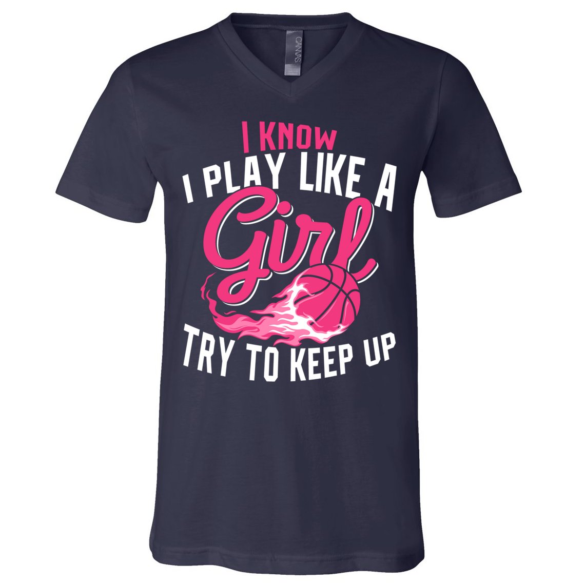 Basketball Wo Girl I Know I Play Like A Girl Basketball V-Neck T-Shirt