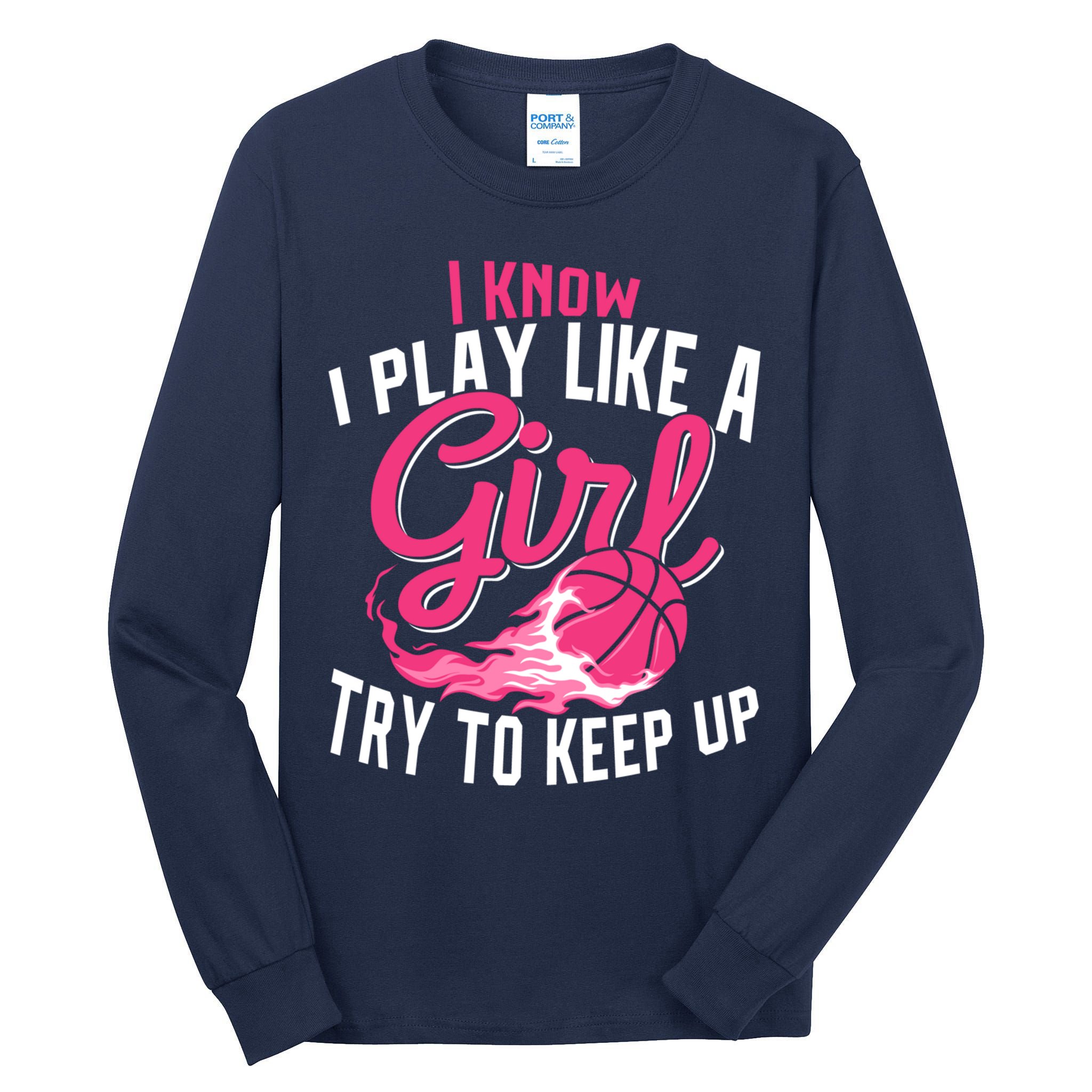 Basketball Wo Girl I Know I Play Like A Girl Basketball Tall Long Sleeve T-Shirt