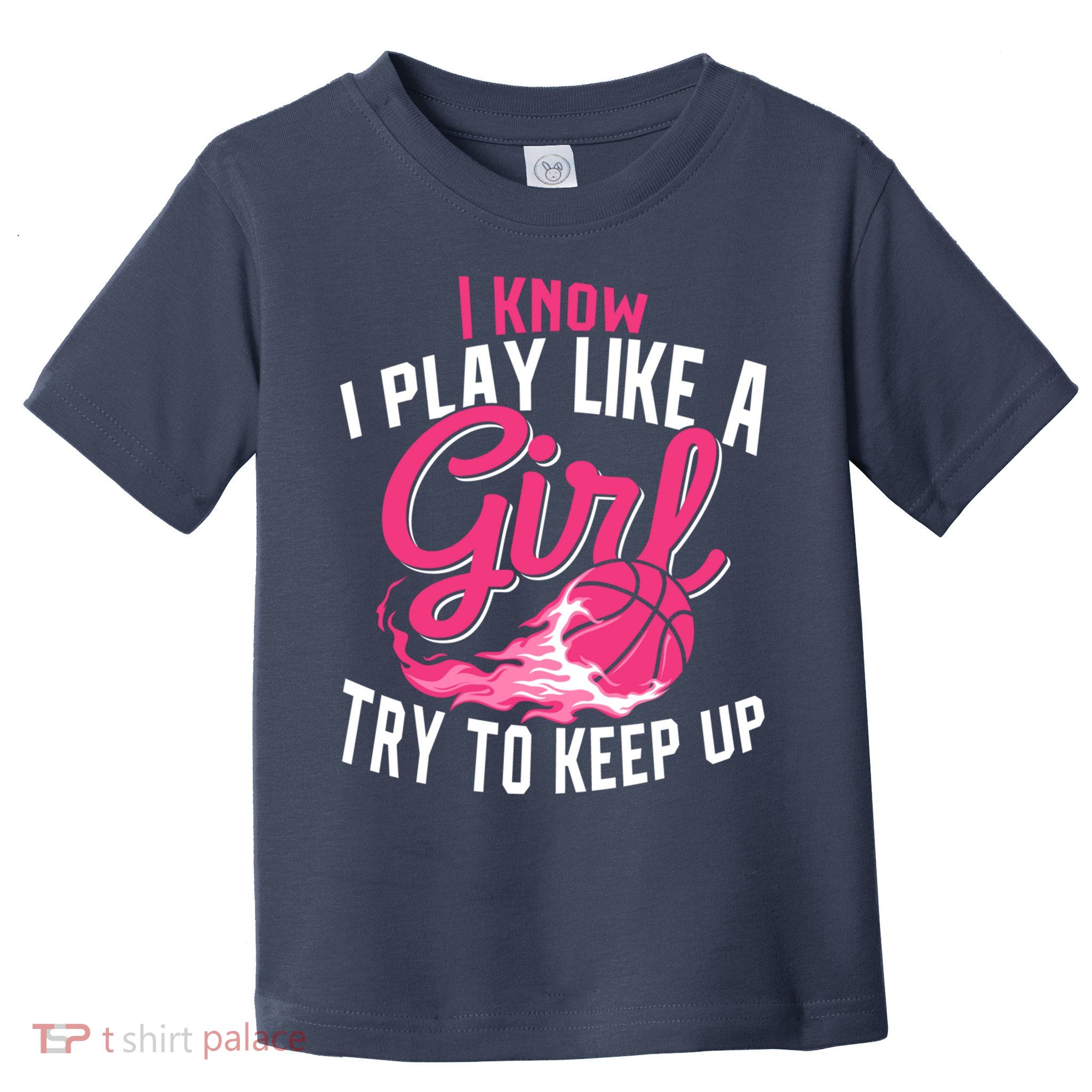 Basketball Wo Girl I Know I Play Like A Girl Basketball Toddler T-Shirt