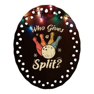 Bowling Who Gives A Split Bowler Bowling Team Ceramic Oval Ornament