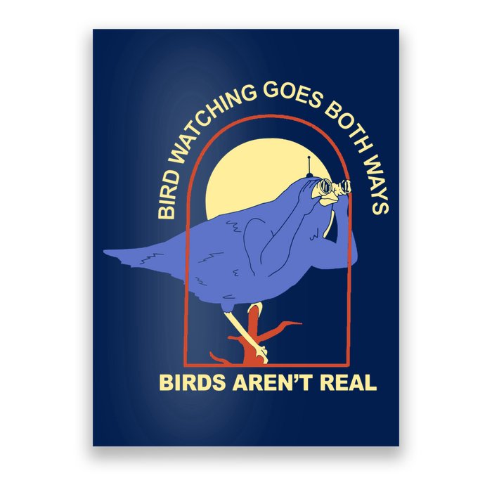 Bird Watching Goes Both Ways Birds Aren't Real Poster
