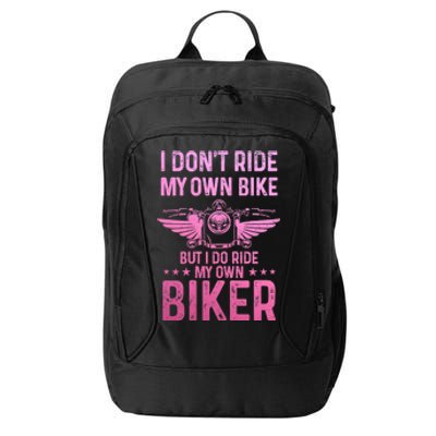 Biker Wife Girl I Ride My Own Biker Funny Motorcycle City Backpack