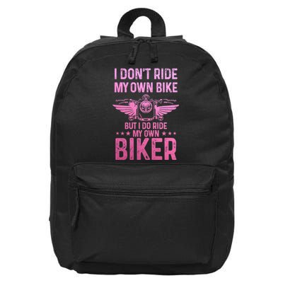 Biker Wife Girl I Ride My Own Biker Funny Motorcycle 16 in Basic Backpack