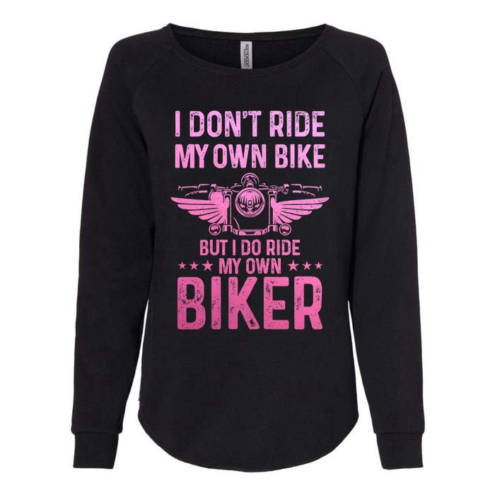 Biker Wife Girl I Ride My Own Biker Funny Motorcycle Womens California Wash Sweatshirt