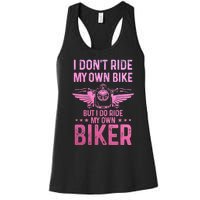 Biker Wife Girl I Ride My Own Biker Funny Motorcycle Women's Racerback Tank