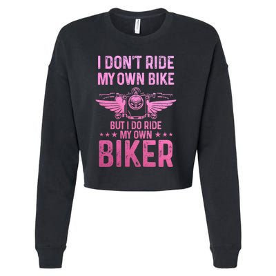 Biker Wife Girl I Ride My Own Biker Funny Motorcycle Cropped Pullover Crew