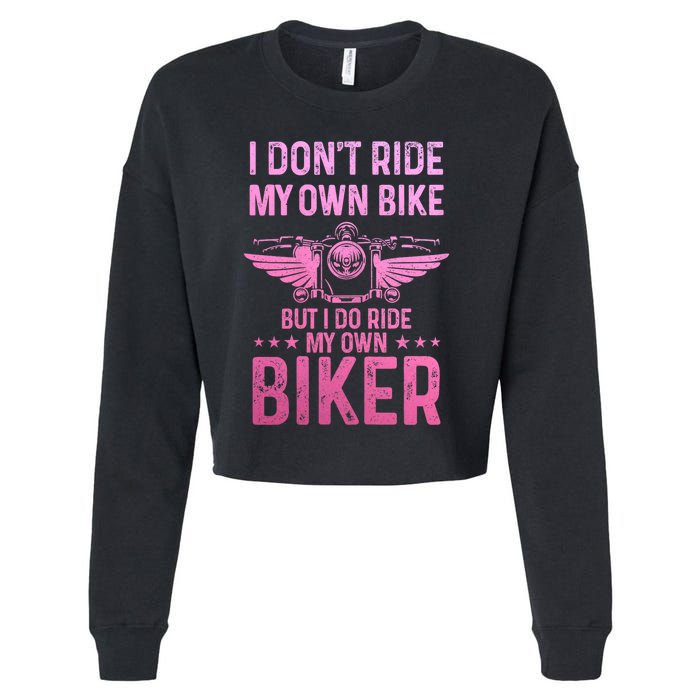 Biker Wife Girl I Ride My Own Biker Funny Motorcycle Cropped Pullover Crew