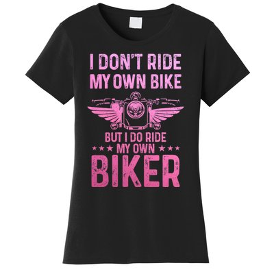 Biker Wife Girl I Ride My Own Biker Funny Motorcycle Women's T-Shirt