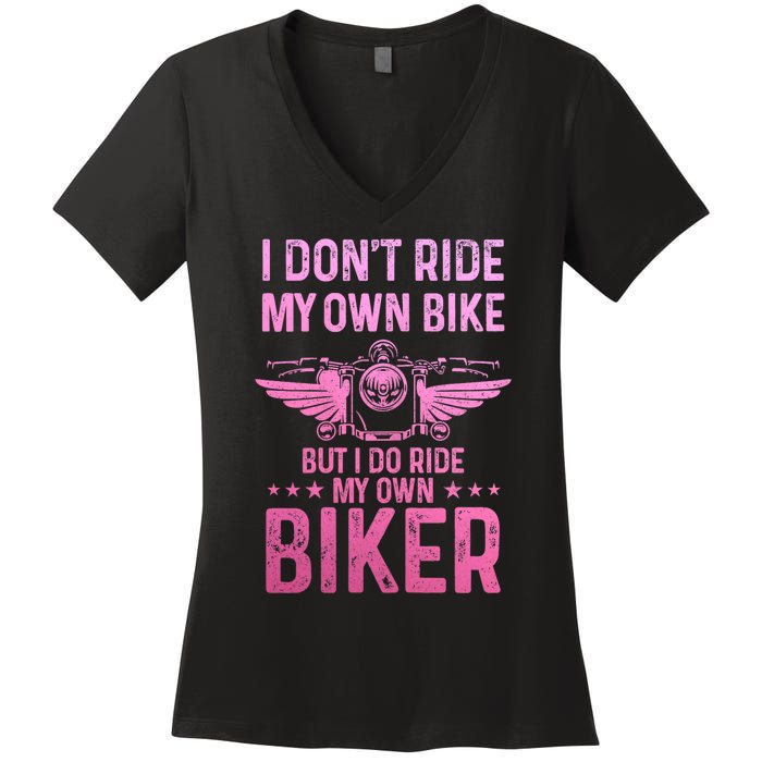 Biker Wife Girl I Ride My Own Biker Funny Motorcycle Women's V-Neck T-Shirt