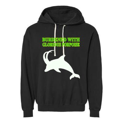 Burdened With Glorious Porpoise Garment-Dyed Fleece Hoodie