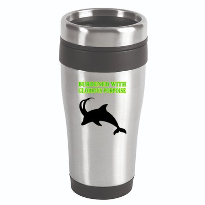Burdened With Glorious Porpoise 16oz Travel Tumbler