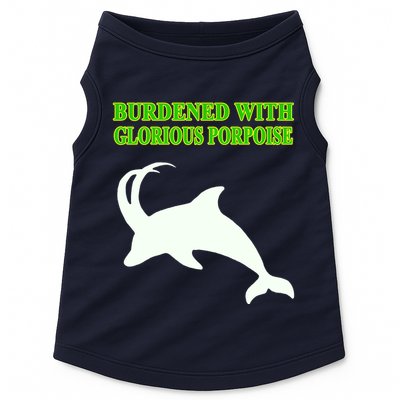 Burdened With Glorious Porpoise Doggie Tank