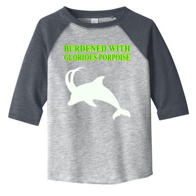 Burdened With Glorious Porpoise Toddler Fine Jersey T-Shirt