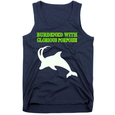 Burdened With Glorious Porpoise Tank Top