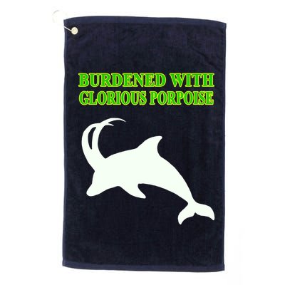 Burdened With Glorious Porpoise Golf Towel