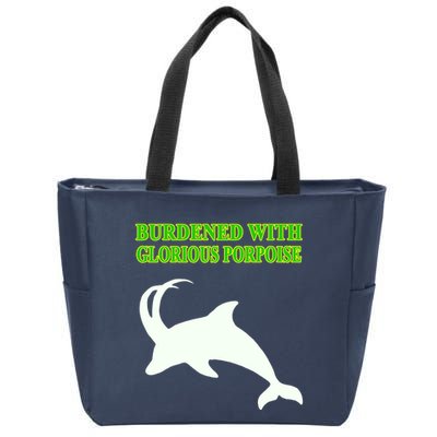 Burdened With Glorious Porpoise Zip Tote Bag