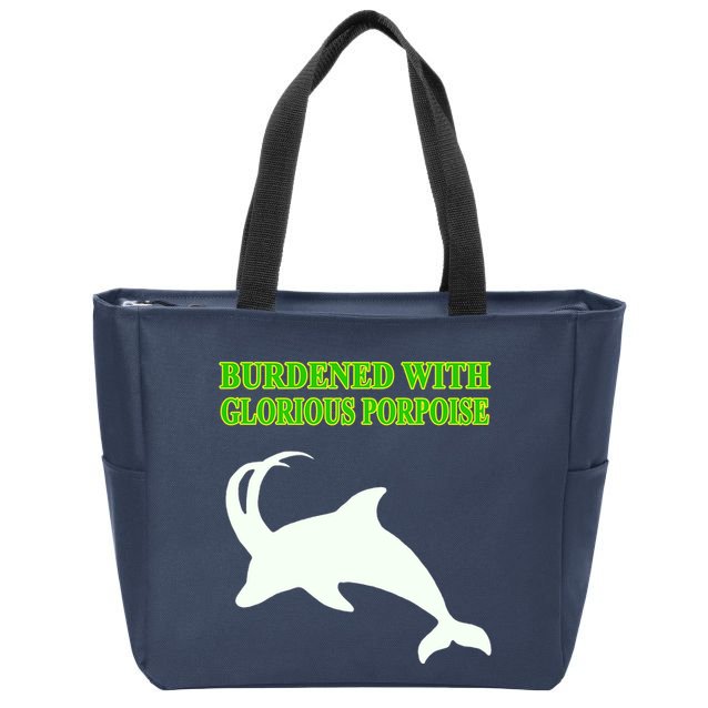 Burdened With Glorious Porpoise Zip Tote Bag