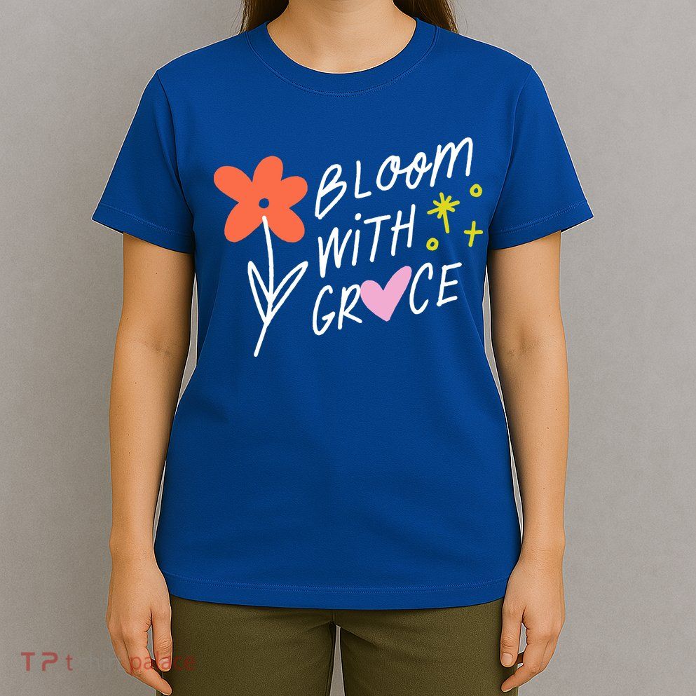 Bloom With Grace Summer Quote T-Shirt