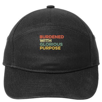 Burdened With Glorious Purpose Quote Meme Funny Saying 7-Panel Snapback Hat