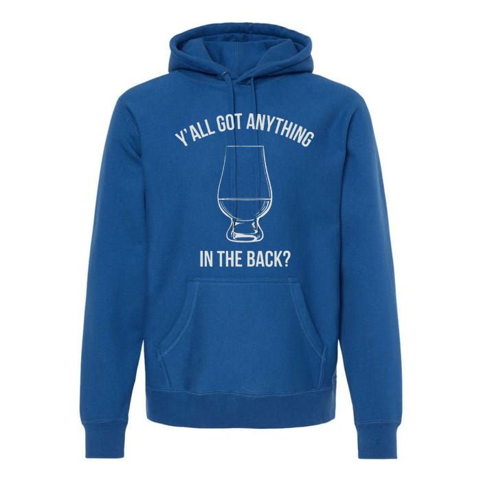 Bourbon Whiskey Hunting Got Anything In Back Premium Hoodie