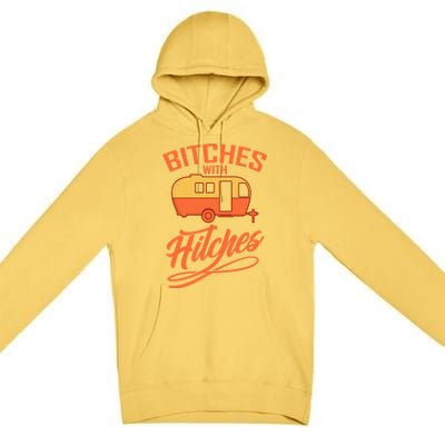 Bitches With Hitches Funny Camping Gift Forn Gift Premium Pullover Hoodie